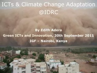 ICTs &amp; Climate Change Adaptation @IDRC By Edith Adera