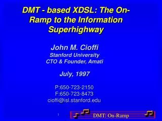 DMT - based XDSL: The On-Ramp to the Information Superhighway