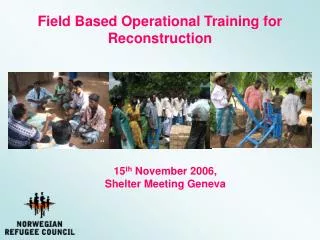 Field Based Operational Training for Reconstruction