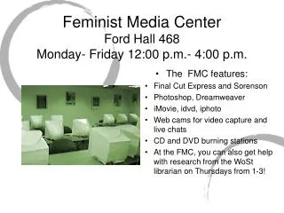 Feminist Media Center Ford Hall 468 Monday- Friday 12:00 p.m.- 4:00 p.m.