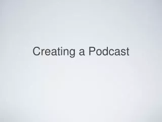 Creating a Podcast