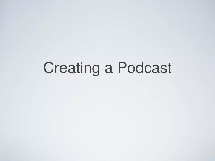 creating a podcast