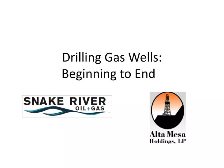 drilling gas wells beginning to end