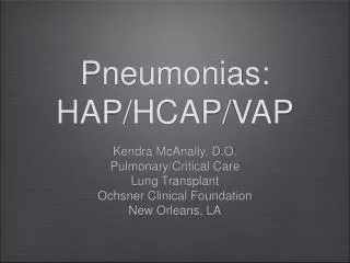 Pneumonias: HAP/HCAP/VAP