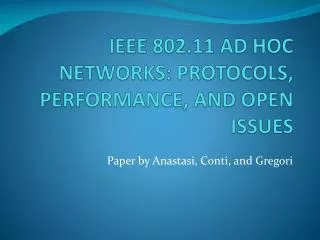 IEEE 802.11 AD HOC NETWORKS: PROTOCOLS, PERFORMANCE, AND OPEN ISSUES