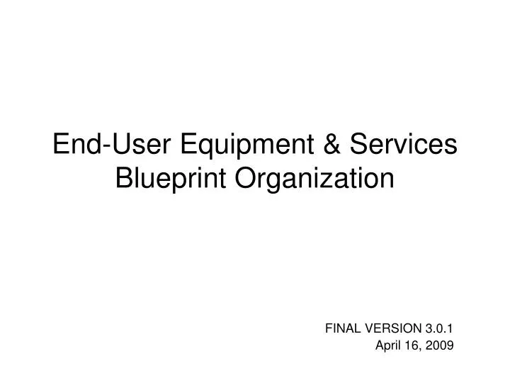 end user equipment services blueprint organization