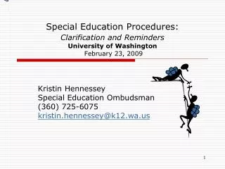 Kristin Hennessey Special Education Ombudsman (360) 725-6075 kristin.hennessey@k12.wa