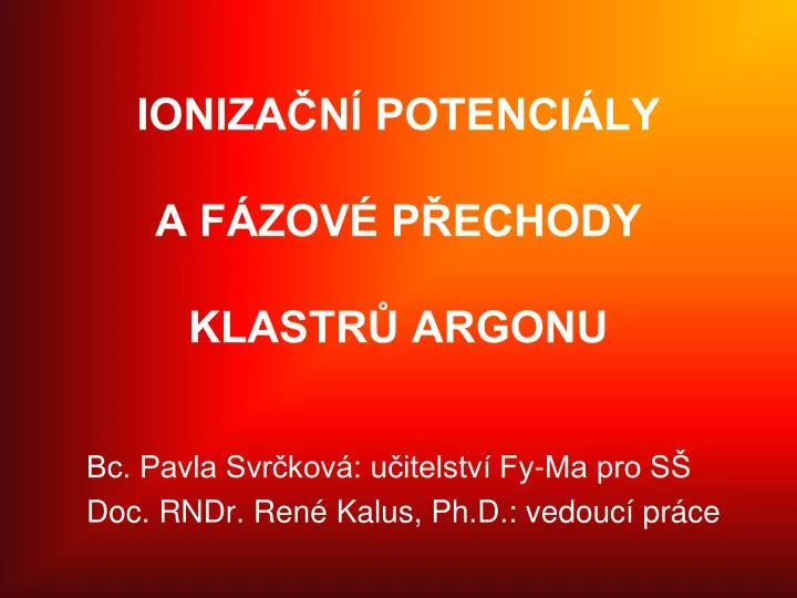 ioniza n potenci ly a f zov p echody klastr argonu