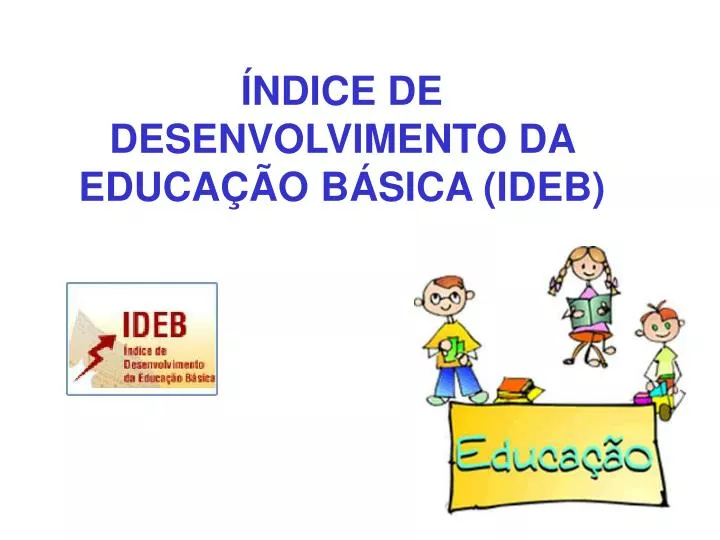 ndice de desenvolvimento da educa o b sica ideb