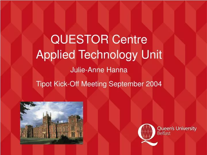questor centre applied technology unit julie anne hanna tipot kick off meeting september 2004