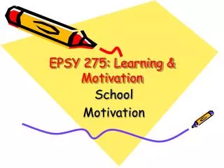 EPSY 275: Learning &amp; Motivation