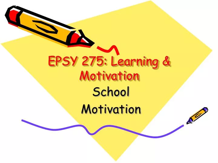 epsy 275 learning motivation
