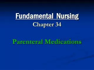 Fundamental Nursing Chapter 34 Parenteral Medications