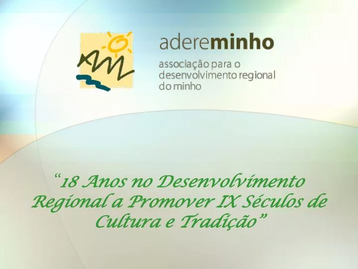 18 anos no desenvolvimento regional a promover ix s culos de cultura e tradi o