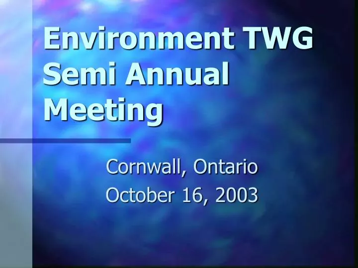 environment twg semi annual meeting