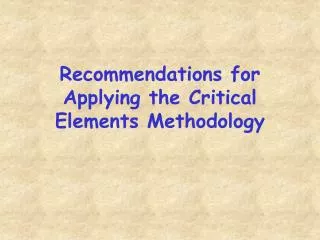 Recommendations for Applying the Critical Elements Methodology