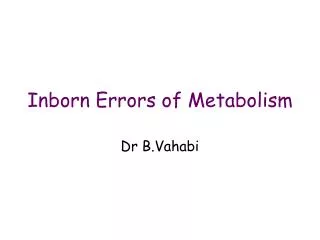 Inborn Errors of Metabolism