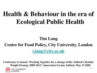 Health &amp; Behaviour in the era of Ecological Public Health Tim Lang