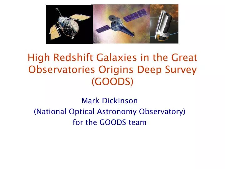 high redshift galaxies in the great observatories origins deep survey goods