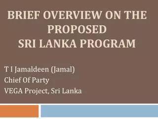 BRIEF OVERVIEW ON THE PROPOSED SRI LANKA PROGRAM