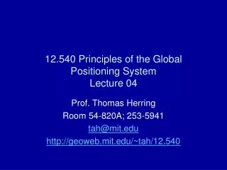 12.540 Principles of the Global Positioning System Lecture 04