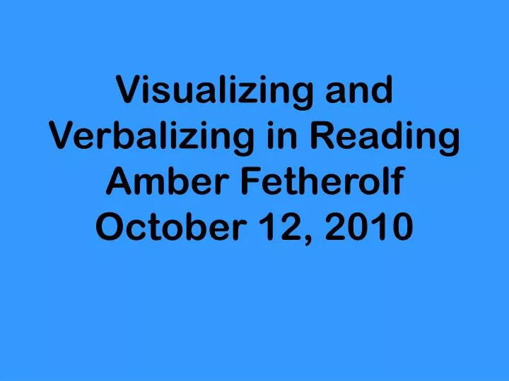 visualizing and verbalizing in reading amber fetherolf october 12 2010