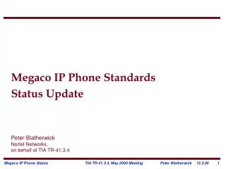 Megaco IP Phone Standards Status Update Peter Blatherwick Nortel Networks,
