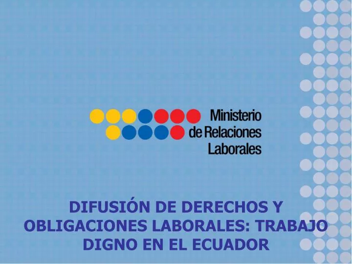 difusi n de derechos y obligaciones laborales trabajo digno en el ecuador