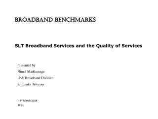 Broadband Benchmarks