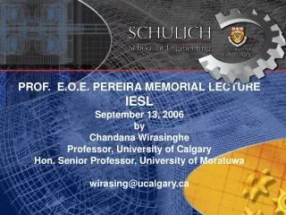 PROF. E.O.E. PEREIRA MEMORIAL LECTURE IESL September 13, 2006 by Chandana Wirasinghe