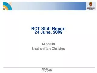 RCT Shift Report 24 June, 2009