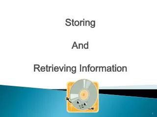 Storing And Retrieving Information