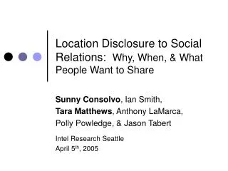 Location Disclosure to Social Relations: Why, When, &amp; What People Want to Share