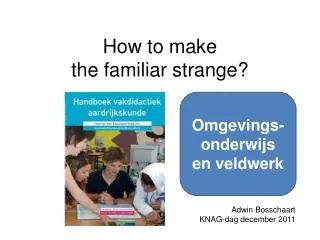 how to make the familiar strange