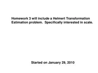 Homework 3 will include a Helmert Transformation