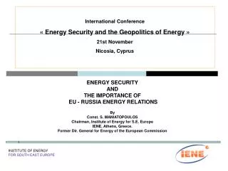 ENERGY SECURITY AND THE IMPORTANCE OF EU - RUSSIA ENERGY RELATIONS By Const. S. MANIATOPOULOS