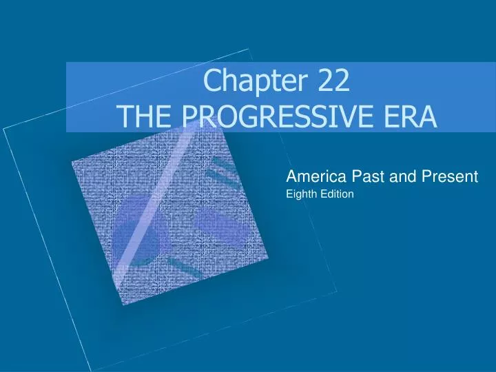 chapter 22 the progressive era