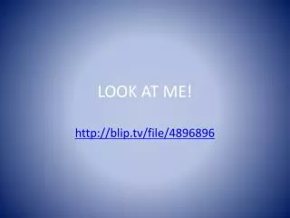 look at me