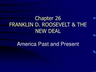 Chapter 26 FRANKLIN D. ROOSEVELT &amp; THE NEW DEAL