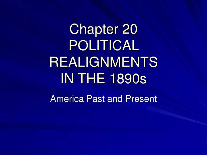 chapter 20 political realignments in the 1890s