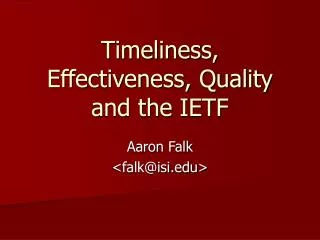 Timeliness, Effectiveness, Quality and the IETF