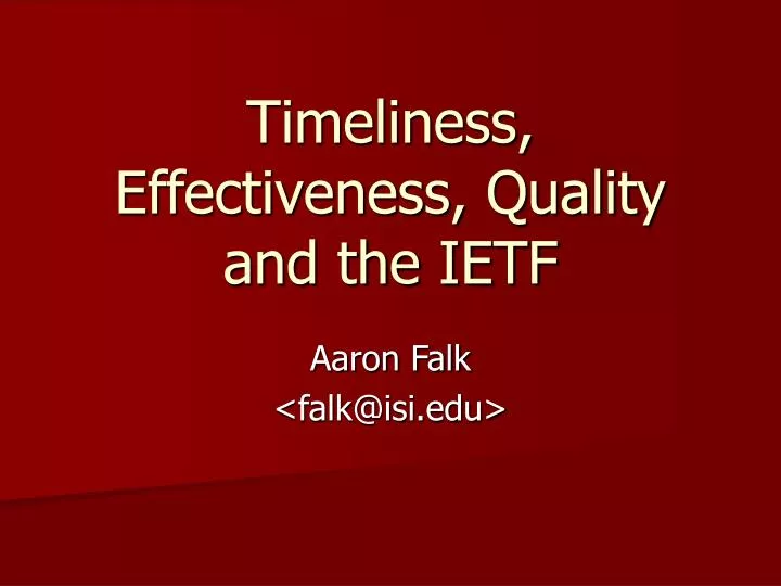timeliness effectiveness quality and the ietf