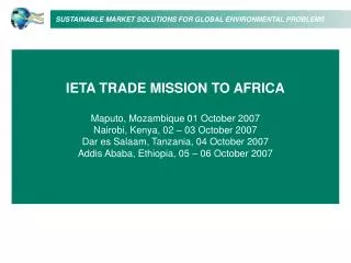IETA TRADE MISSION TO AFRICA Maputo, Mozambique 01 October 200 7