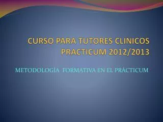 CURSO PARA TUTORES CLINICOS PRACTICUM 2012/2013