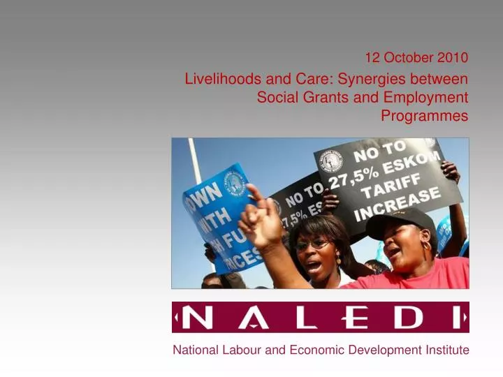 12 october 2010 livelihoods and care synergies between social grants and employment programmes