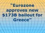 Eurozone Approves $173 Billion Bailout for Greece Amidst Ongoing Debt Concerns - slide 1
