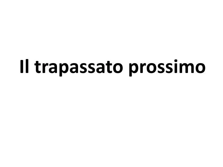 il trapassato prossimo