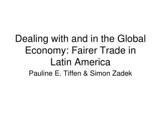 Dealing with and in the Global Economy: Fairer Trade in Latin America