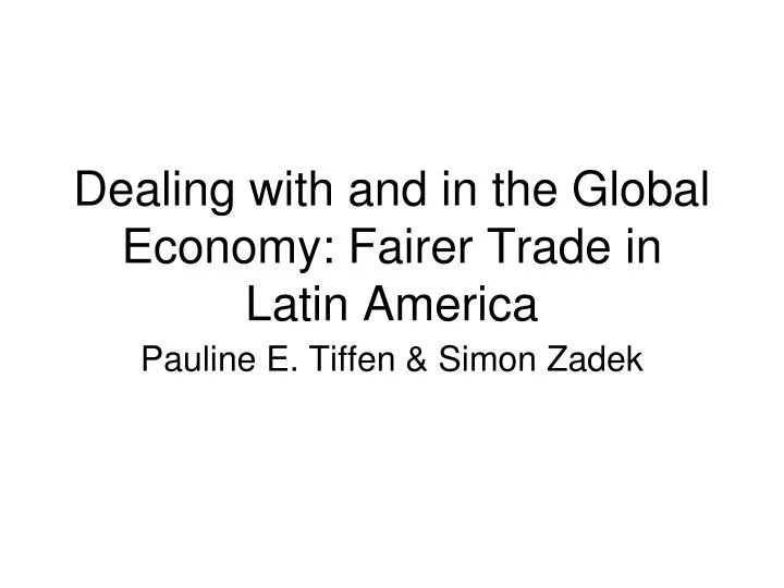 dealing with and in the global economy fairer trade in latin america