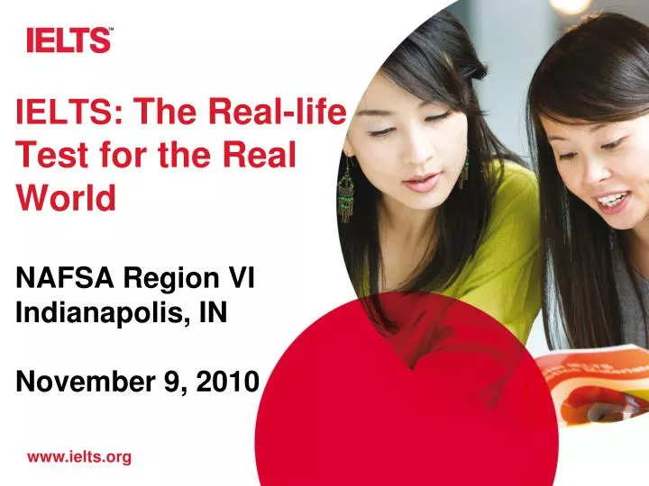 ielts the real life test for the real world nafsa region vi indianapolis in november 9 2010